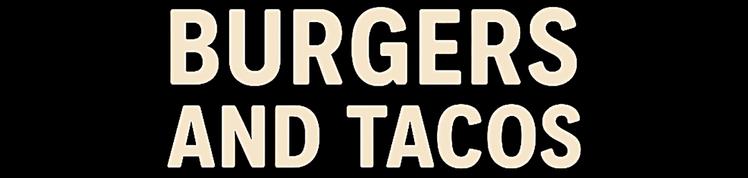 Burgers & Tacos